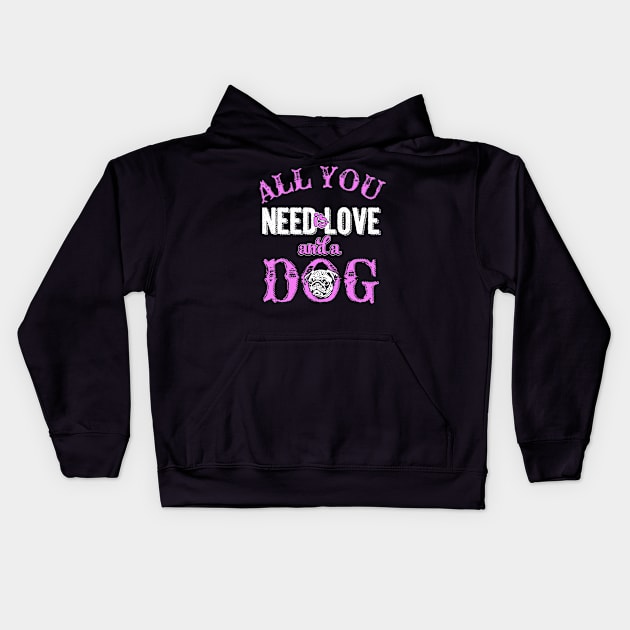 All You Need Is Love & A Dog - Dog Lovers Dogs Kids Hoodie by fromherotozero